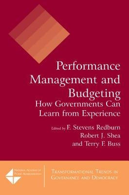 Performance Management and Budgeting: How Governments Can Learn from Experience by Redburn, F. Stevens