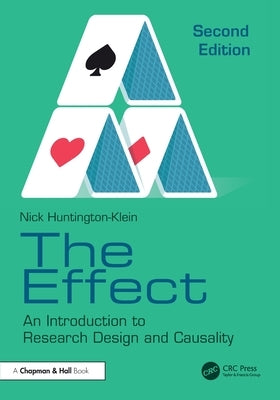The Effect: An Introduction to Research Design and Causality by Huntington-Klein, Nick