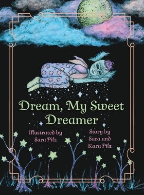 Dream, My Sweet Dreamer by Pilz, Sara
