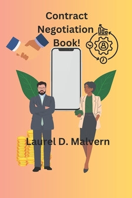 Contract Negotiation Book! by Malvern, Laurel D.