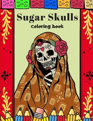 Sugar Skulls Coloring Book: A Day Of The Dead Coloring Book For Adults & Teens Stress Relieving Meditation Relaxation by Books, Jachu