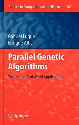 Parallel Genetic Algorithms: Theory and Real World Applications by Luque, Gabriel