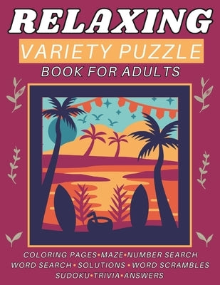 Relaxing Variety Puzzle Book for Adults and Seniors: This Collection Ensures A Delightful Pastime by Publishing, Mykim