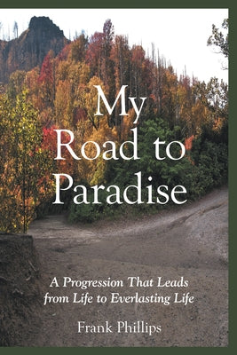 My Road to Paradise by Frank Phillips