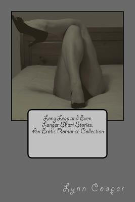 Long Legs and Even Longer Short Stories: An Erotic Romance Collection by Cooper, Lynn