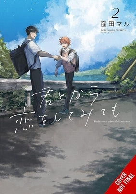 If It's You, I Might Try Falling in Love, Vol. 2: Volume 2 by Kubota, Maru