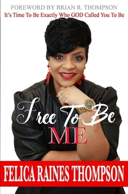 Free To Be Me by Thompson, Felica Raines