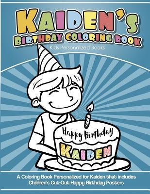 Kaiden's Birthday Coloring Book Kids Personalized Books: A Coloring Book Personalized for Kaiden that includes Children's Cut Out Happy Birthday Poste by Davis, Yolie