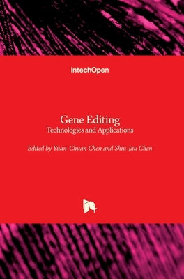 Gene Editing: Technologies and Applications by Chen, Yuan-Chuan