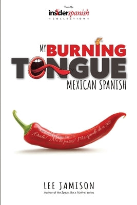 My Burning Tongue: Mexican Spanish by Jamison, Lee