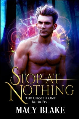 Stop at Nothing: The Chosen One Book Five by Blake, Macy