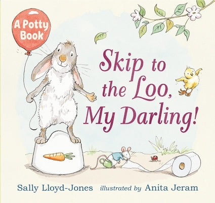 Skip to the Loo, My Darling! a Potty Book by Lloyd-Jones, Sally