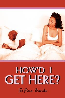 How'd I Get Here? by Banks, Sofine