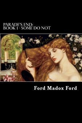 Parade's End: Book 1 - Some Do Not by Struik, Alex