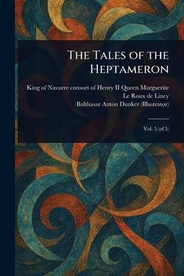 The Tales of the Heptameron by Marguerite, Queen Consort of Henry, II