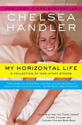 My Horizontal Life: A Collection of One Night Stands by Handler, Chelsea