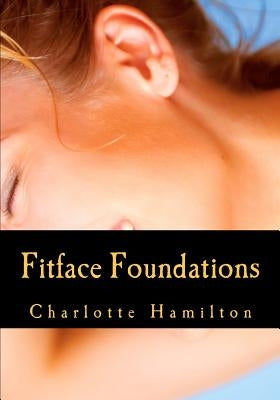 Fitface Foundations: Face Exercises by Hamilton, Charlotte