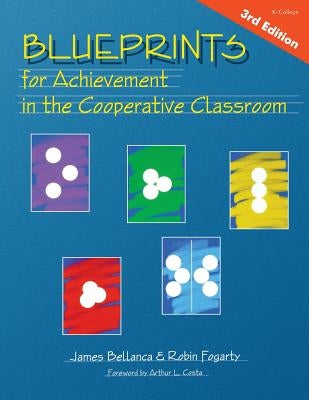 Blueprints for Achievement in the Cooperative Classroom by Bellanca, James A.