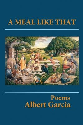 A Meal Like That by Garcia, Albert