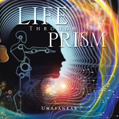 Life Through a Prism by Umasankar