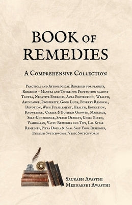 BOOK of REMEDIES: A Comprehensive Collection by Saurabh Avasthi