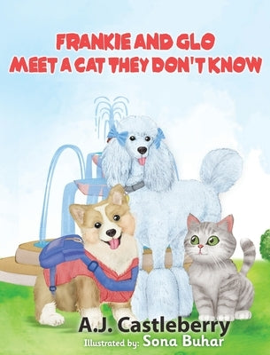 Frankie and Glo Meet a Cat They Don't Know by Castleberry, A. J.