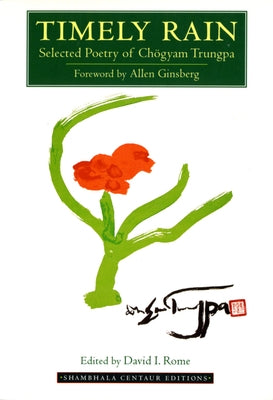 Timely Rain: Selected Poetry of Chogyam Trungpa by Trungpa, Chogyam