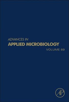 Advances in Applied Microbiology: Volume 89 by Gadd, Geoffrey M.