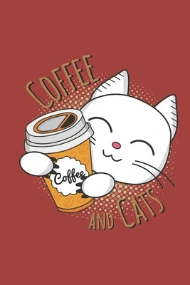 Coffee And Cats: für Katzen und Kaffee Liebhaber - A5 - 120 Seiten dot grid (gepunktet) - Notizbuch - Tagebuch - Tagesplaner - Wochenpl by Love Publishing, Animals Nature