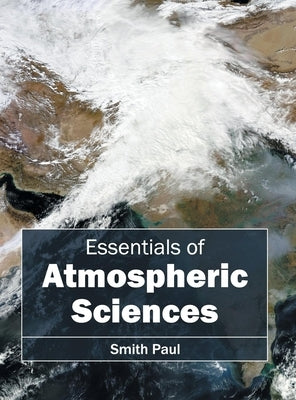 Essentials of Atmospheric Sciences by Paul, Smith