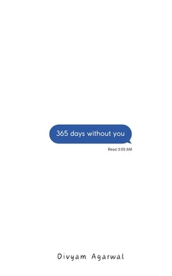 365 Days Without You by Agarwal, Divyam