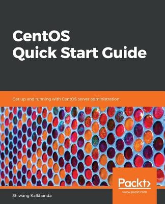 CentOS Quick Start Guide by Kalkhanda, Shiwang