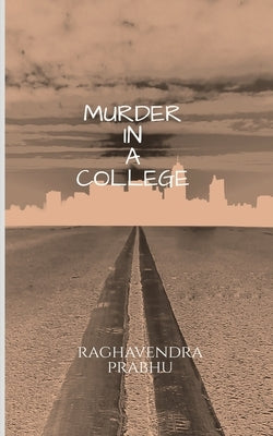 Murder in a College by Prabhu, Raghavendra