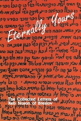Eternally Yours - Volume 2: The Collected Letters of Reb Noson of Breslov by Gabel, Yaakov