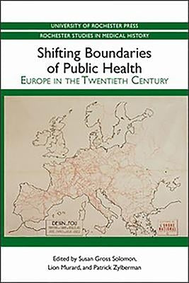 Shifting Boundaries of Public Health: Europe in the Twentieth Century by Solomon, Susan Gross