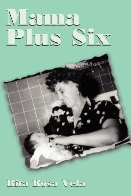 Mama Plus Six by Vela, Rita Rosa