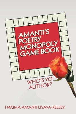 Amanti's Poetry Monopoly Game Book: Who's Yo Author? by Lisaya-Kelley, Hacima Amanti