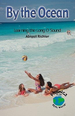 By the Ocean: Learning the Long O Sound by Richter, Abigail