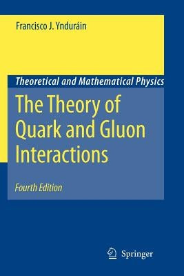 The Theory of Quark and Gluon Interactions by Yndurain, Francisco J.