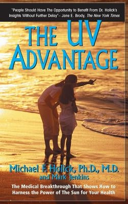 The UV Advantage by Holick