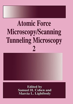 Atomic Force Microscopy/Scanning Tunneling Microscopy 2 by Cohen, Samuel H.