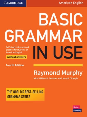 Basic Grammar in Use Student's Book Without Answers: Self-Study Reference and Practice for Students of American English by Murphy, Raymond