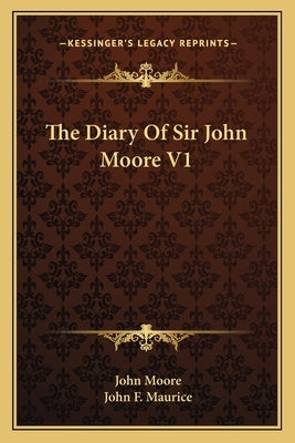 The Diary Of Sir John Moore V1 by Moore, John