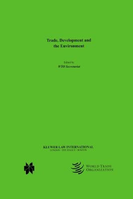Trade, Development and the Environment by Wto Secretariat