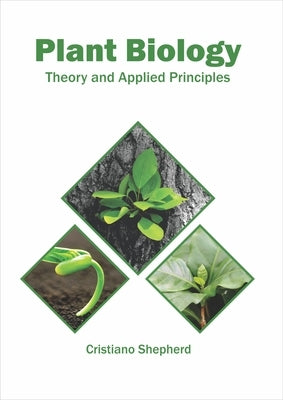 Plant Biology: Theory and Applied Principles by Shepherd, Cristiano