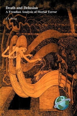 Death and Delusion: A Freudian Analysis of Moral Terror by Piven, J. S.