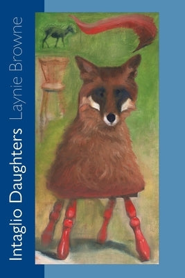Intaglio Daughters by Browne, Laynie