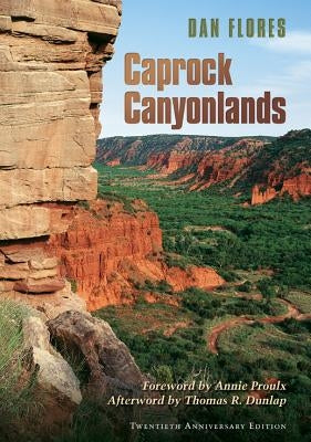 Caprock Canyonlands: Journeys Into the Heart of the Southern Plains by Flores, Dan L.