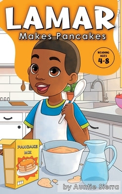 Lamar Makes Pancakes by Sierra, Auntie