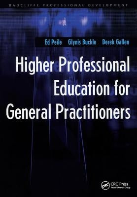 Higher Professional Education for General Practitioners by Peile, Ed